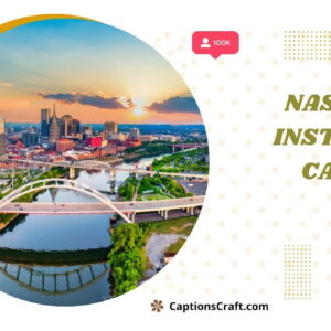 149+ Vibrant Nashville Captions For Instagram and Quotes to Capture Your Journey