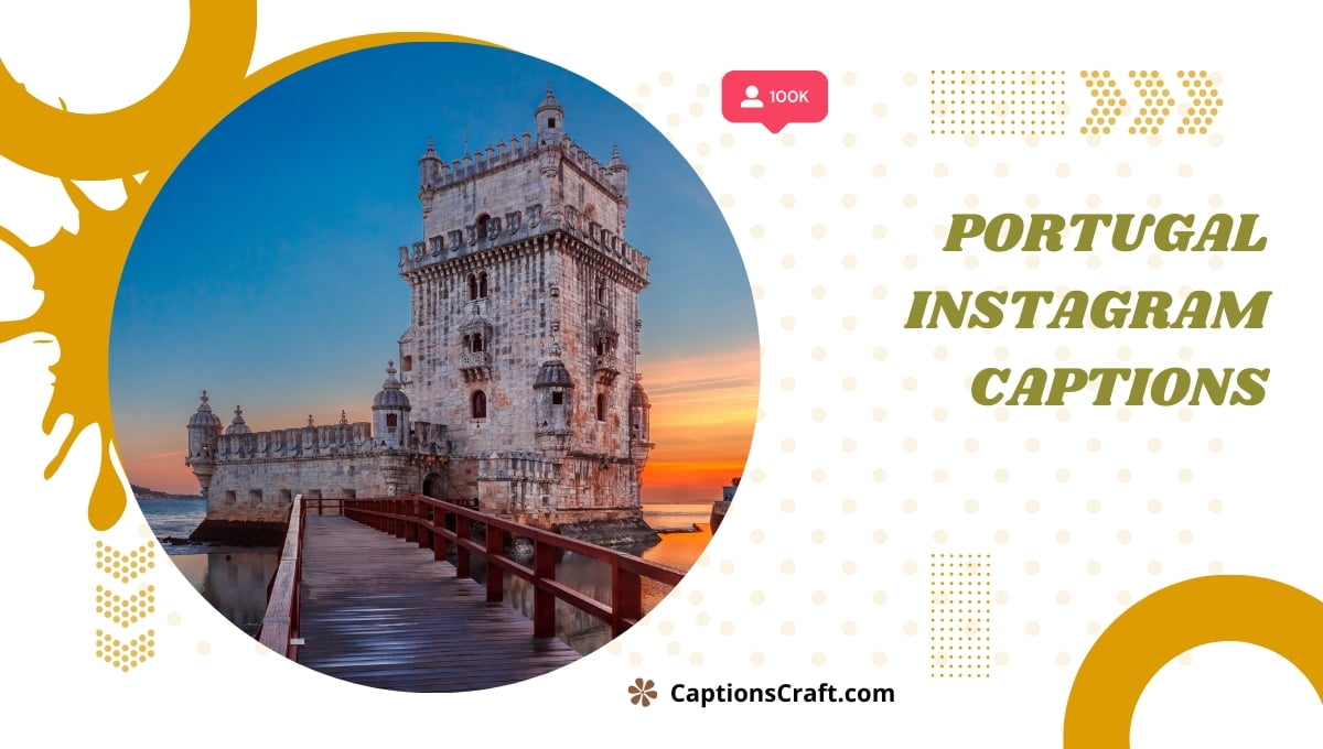 200+ Portugal Captions for Instagram To Celebrate Your Lisbon Adventure 7 Portugal Instagram Captions