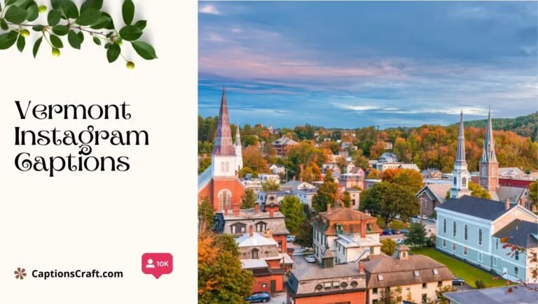 145+ Essential Vermont Captions For Instagram That Spark Curiosity and Connection Quotes