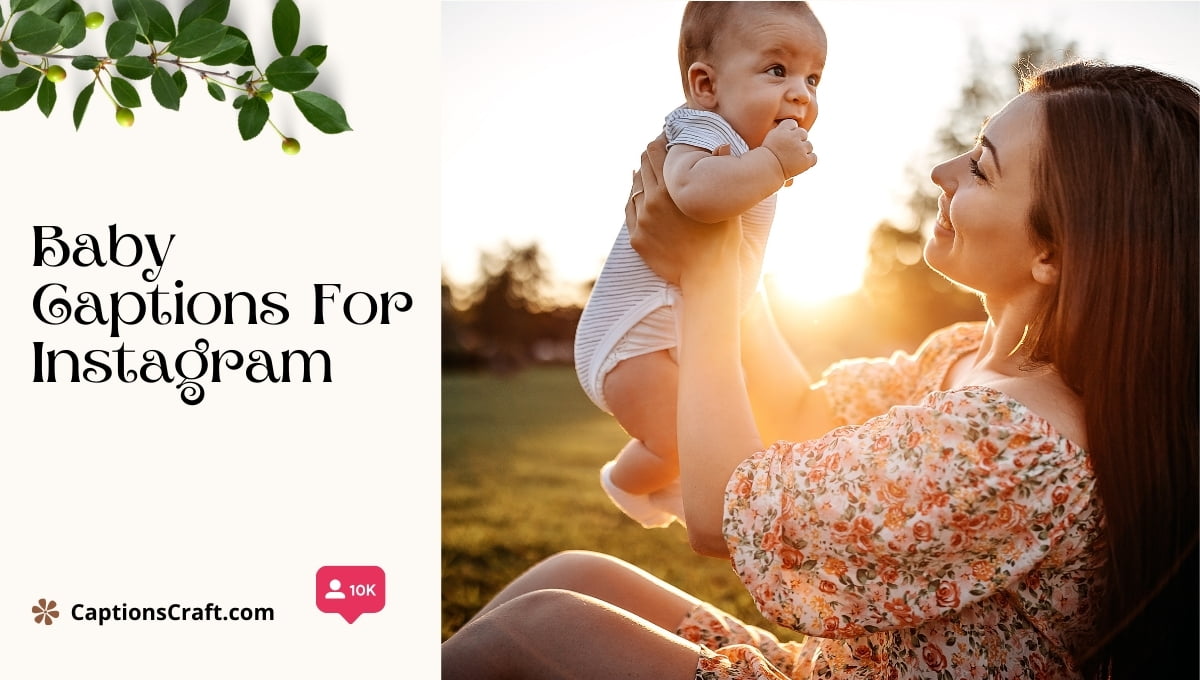 200+ Baby Captions for Instagram to Cherish Every Moment with Your Little One 14 Baby Captions For Instagram
