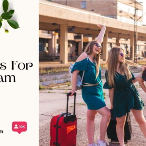 137+ Extraordinary Travel Captions for Instagram and Quotes to Inspire Adventure