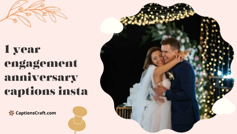 1 year engagement anniversary captions insta