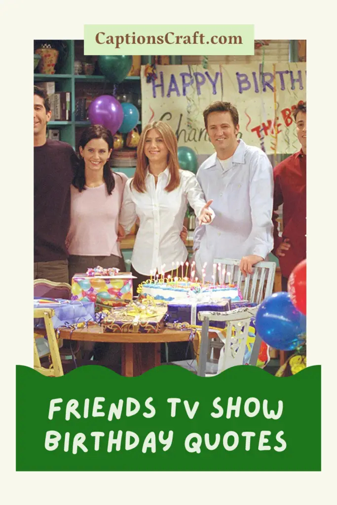 Friends Tv Show Birthday Quotes