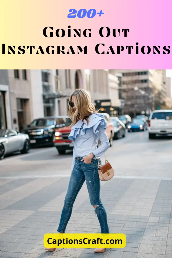 Going Out Instagram Captions