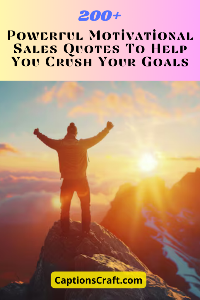 Crush Your Goals: 200+ Powerful Motivational Sales Quotes for Success! 1 Powerful Motivational Sales Quotes To Help You Crush Your Goals