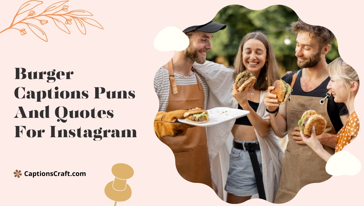 Burger Captions Puns And Quotes For Instagram