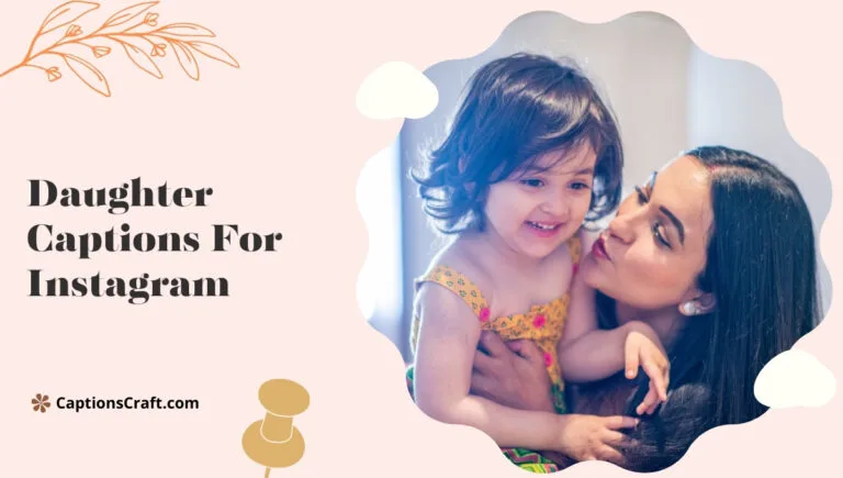 125+ Heartwarming Daughter Captions For Instagram and Quotes That Shine Bright