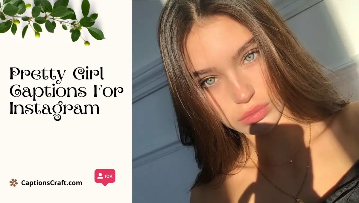 Pretty Girl Captions For Instagram