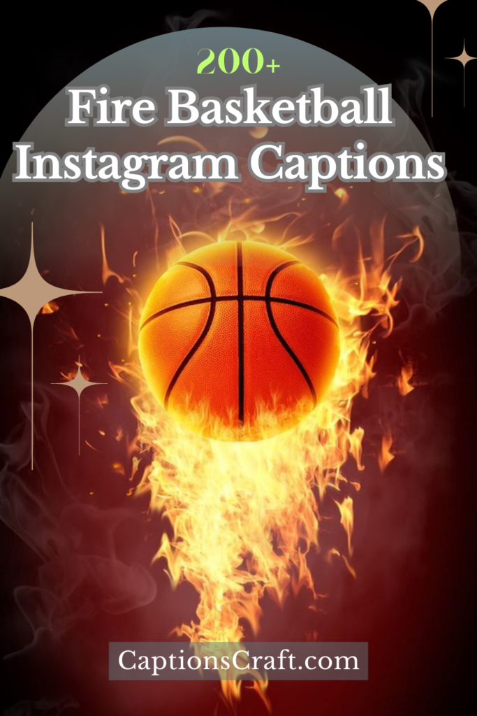 200+ Fire Basketball Captions for Instagram - Ignite Your Game! 1 Fire Basketball Instagram Captions
