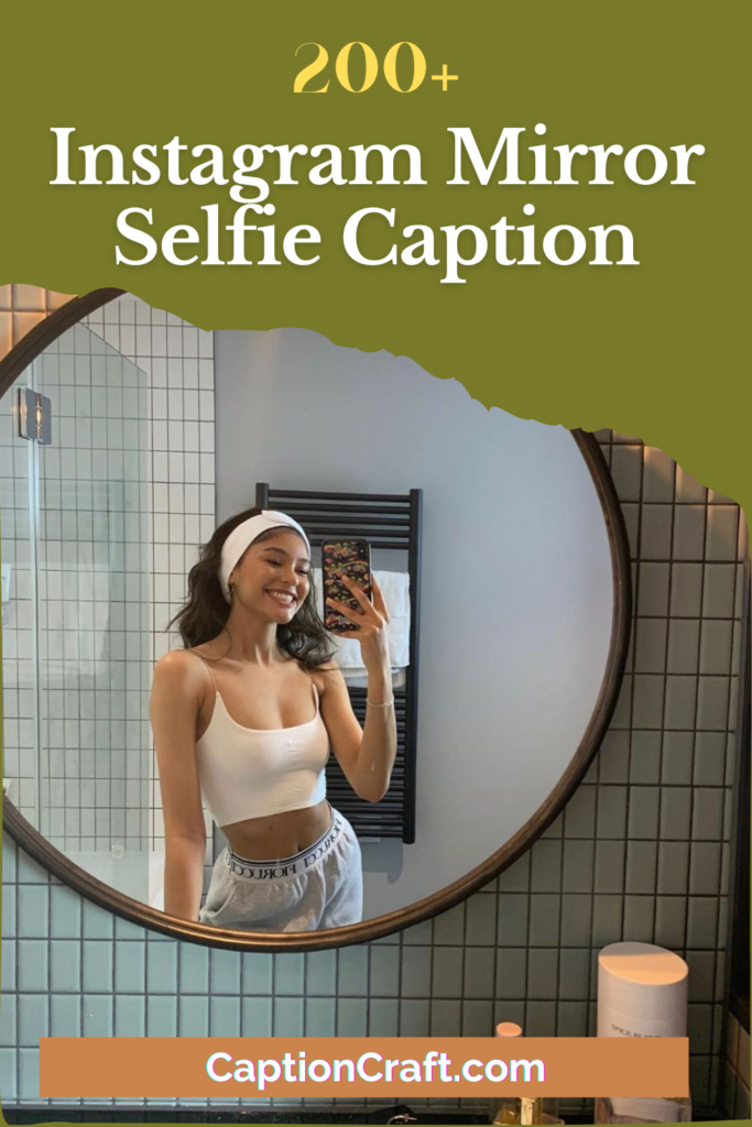 200 Unique Instagram Mirror Selfie Captions To Elevate Your Reflection