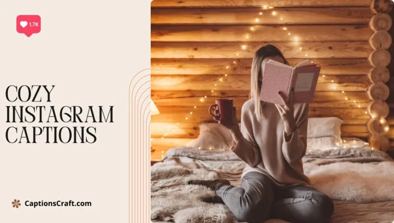 145+ Charming Cozy Captions For Instagram and Quotes to Warm Your Heart