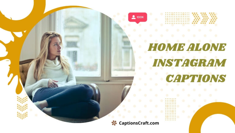 200+ Home Alone Instagram Captions for Your Solo Adventures