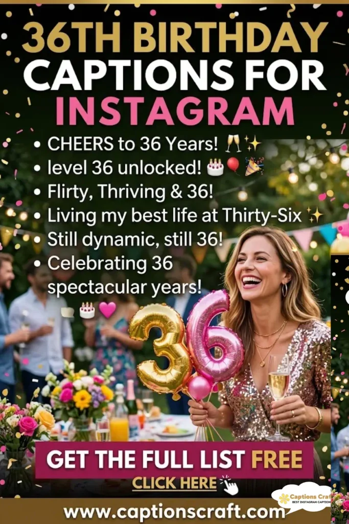 139+ 36th Birthday Captions For Instagram To Celebrate Your Special Day In Style