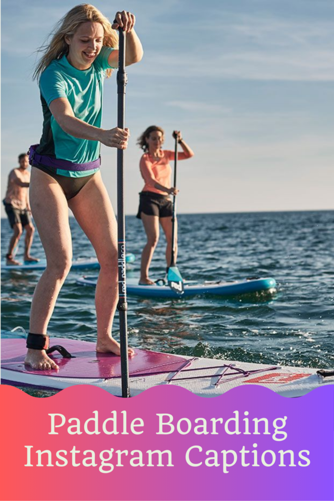 200+ Paddle Boarding Instagram Captions for Your Next Adventure 6 Paddle Boarding Instagram Captions