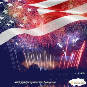 125+ Creative 4th Of July Captions For Instagram And Quotes To Shine On Independence Day