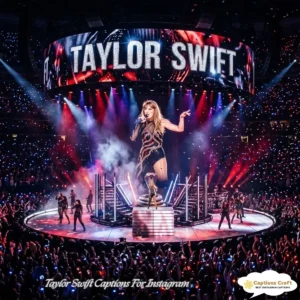 145+ Magical Taylor Swift Captions For Instagram & Quoites to Shine Bright