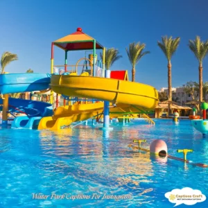 139+ Must-Use Water Park Captions For Instagram and Quotes to Make a Splash
