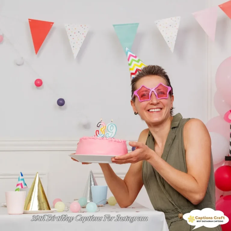 39th Birthday Captions For Instagram