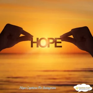 129+ Inspiring Hope Captions For Instagram And Quotes to Brighten Your Day in 2026