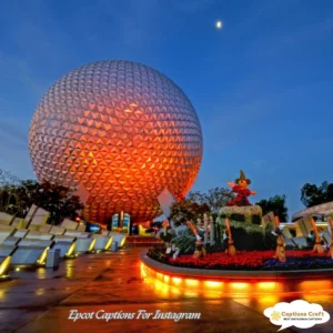 Magical Epcot Captions For Instagram 149+ to Spark Your Creativity