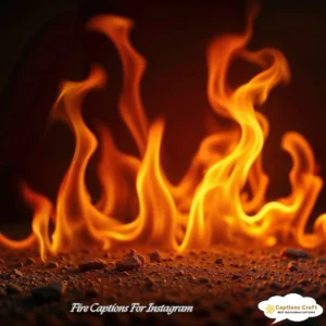 137+ Ignite Your Spirit with Fire Captions For Instagram and Quotes That Spark Joy in 2026