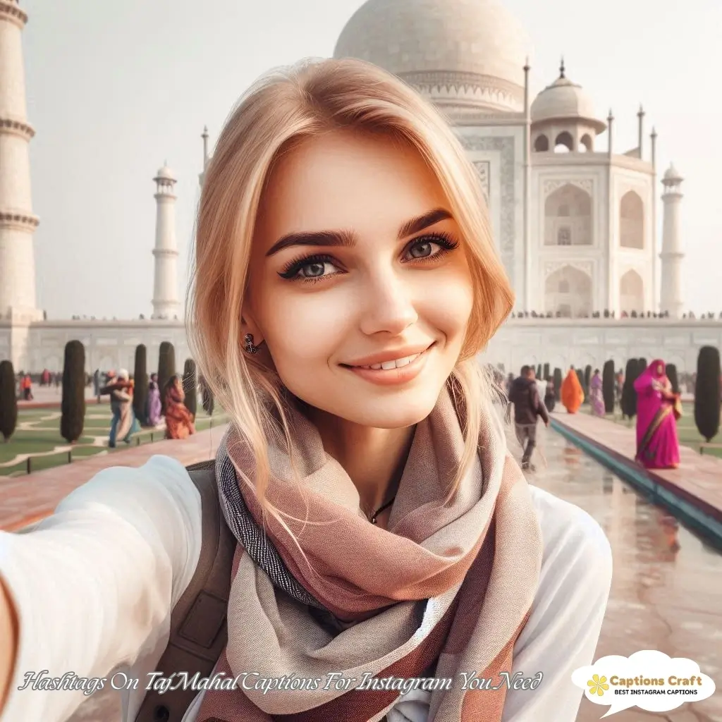 149+ Stunning Taj Mahal Captions For Instagram and Quotes to Inspire Wanderlust