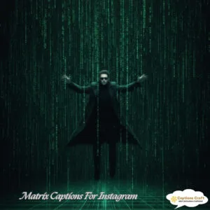 129+ Inspiring Matrix Captions For Instagram and Powerful Quotes to Share