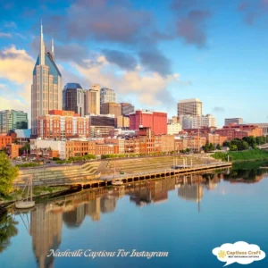 149+ Creative Nashville Captions For Instagram and Quotes to Capture Your Journey