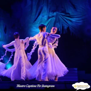 143+ Magical Theatre Captions For Instagram and Inspiring Quotes to Shine Bright