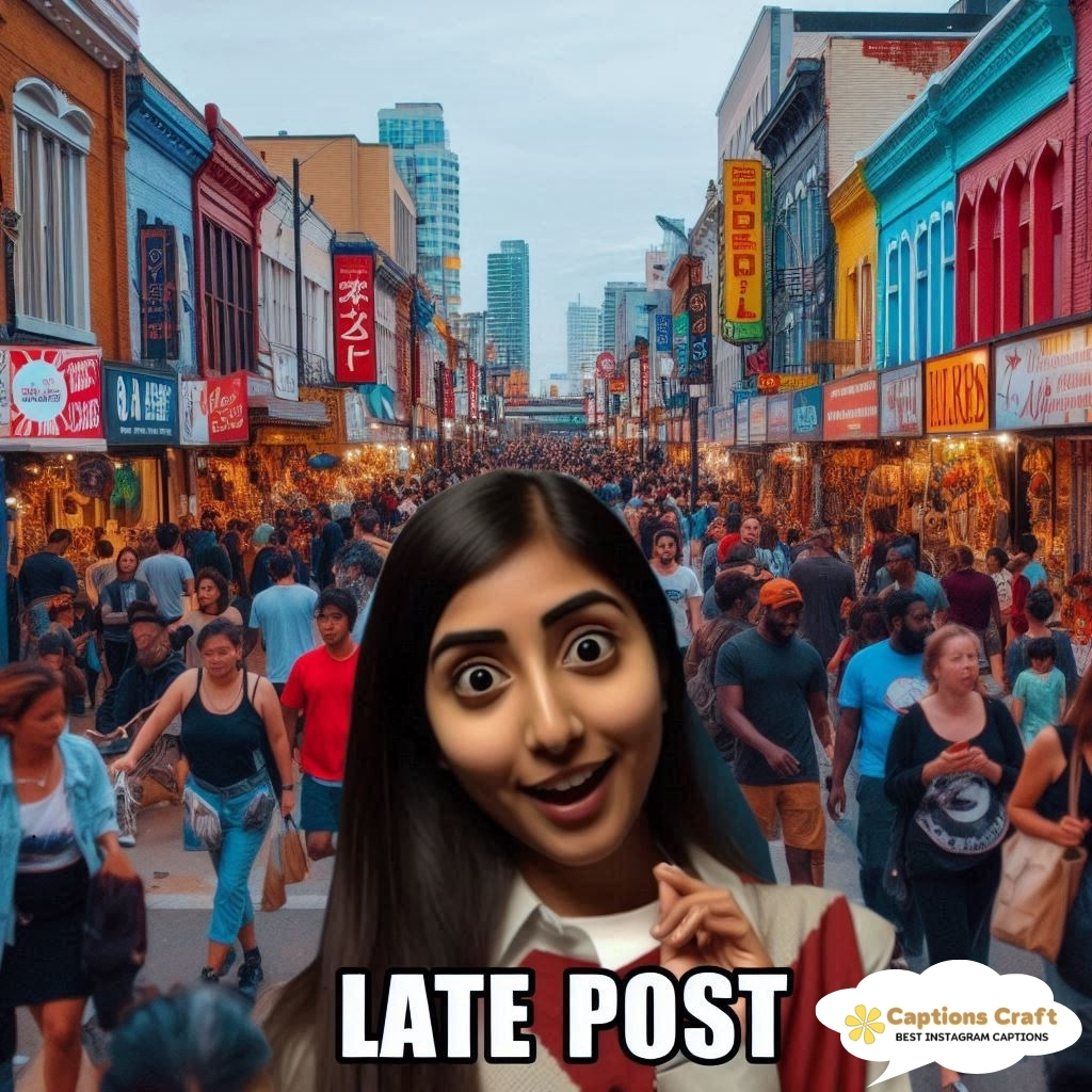 Whimsical Late Post Captions for Everyday Moments