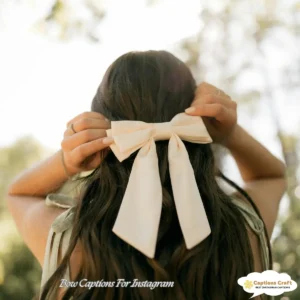 135+ Stylish Bow Captions For Instagram and Quotes To Highlight Your Perfect Look