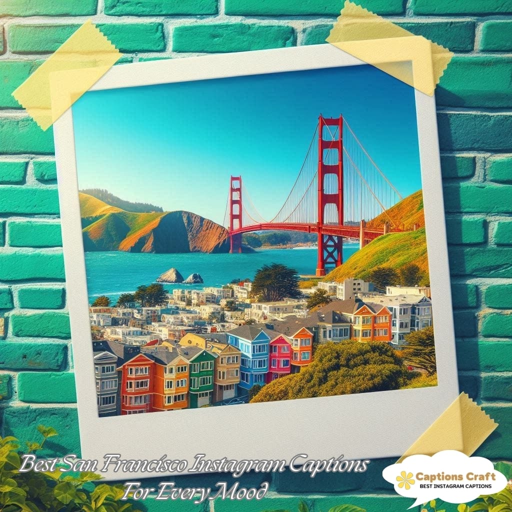 Best San Francisco Instagram Captions For Every Mood