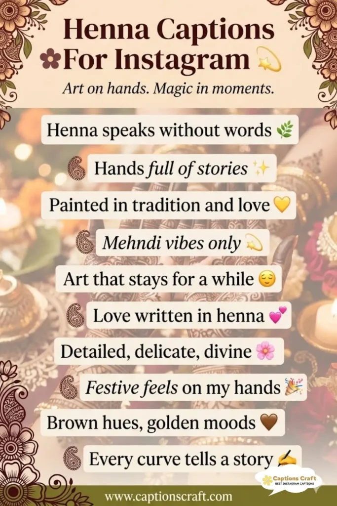 139+ Inspiring Henna Captions For Instagram And Quotes That Celebrate Your Artistry