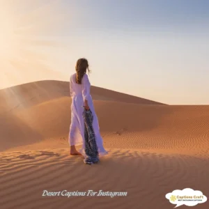 145+ Stunning Desert Captions For Instagram With Sun-Kissed Vibes