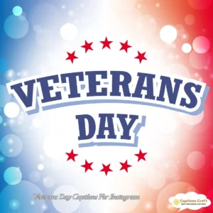 139+ Powerful Veterans Day Captions For Instagram That Inspire and Honor Quotes
