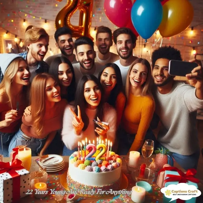 22 Years Young And Ready For Anything