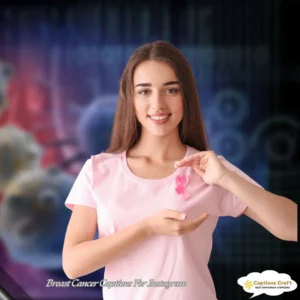 137+ Inspiring Breast Cancer Captions For Instagram and Quotes to Empower You