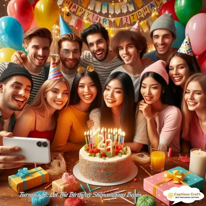 Turning 22 Let The Birthday Shenanigans Begin